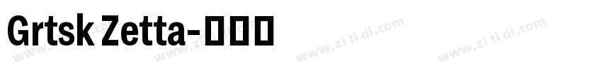 Grtsk Zetta字体转换